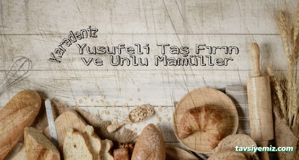 Karadeniz Yusufeli Taşfırın Ve Unlu Mamüller Karadeniz Yusufeli Taşfırın Ve Unlu Mamüller