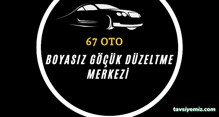 67 Oto Boyasız Göçük Düzeltme Merkezi 67 Oto Boyasız Göçük Düzeltme Merkezi