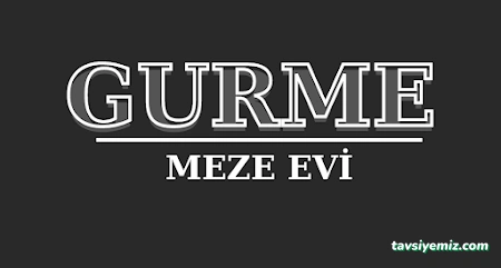 Gurme Meze Evi Gurme Meze Evi