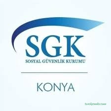 Konya Sosyal Güvenlik İl Müdürlüğü Konya Sosyal Güvenlik İl Müdürlüğü